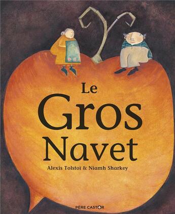 Couverture du livre « Le gros navet » de Alexis Konstantinovitch Tolstoi et Niamh Sharkey aux éditions Flammarion