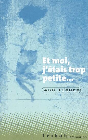 Couverture du livre « Et moi, j'etais trop petite... » de Turner Ann aux éditions Flammarion