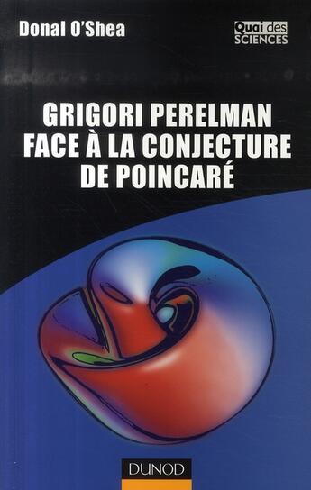 Couverture du livre « Grigori perelman face à la conjecture de poincaré ; quelle est la forme de l'univers ? » de Donal O'Shea aux éditions Dunod