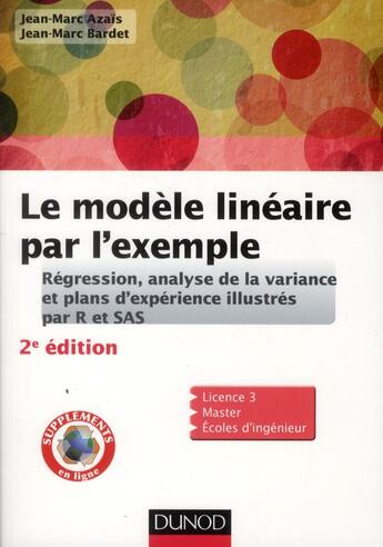 Couverture du livre « Le modèle linéaire par l'exemple ; régression, analyse de la variance et plans d'expériences illustrés avec R, SAS et Splus ; cours et exercices corrigés (2e édition) » de Jean-Marc Bardet et Jean-Marc Azais aux éditions Dunod