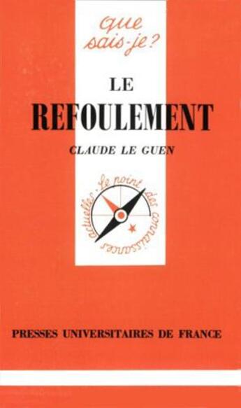 Couverture du livre « Le refoulement » de Claude Le Guen aux éditions Que Sais-je ?