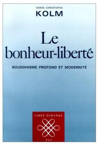 Couverture du livre « Le bonheur-liberté ; bouddhisme profond et modernité » de Kolm S.C aux éditions Puf