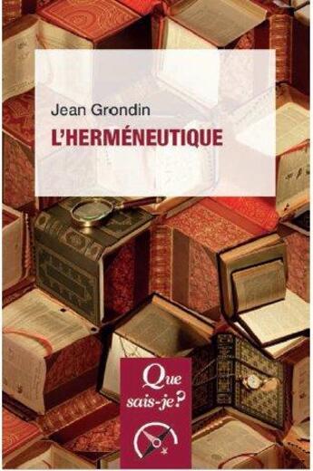 Couverture du livre « L'herméneutique (4e édition) » de Jean Grondin aux éditions Que Sais-je ?