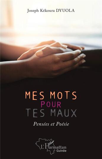 Couverture du livre « Mes mots pour tes maux : pensées et poésie » de Joseph Kekoura Dyuola aux éditions L'harmattan