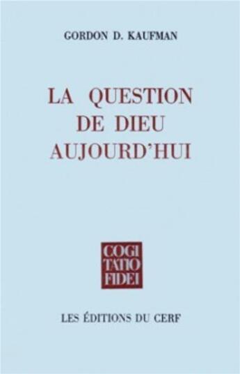 Couverture du livre « La Question de Dieu aujourd'hui » de Kaufman Gordon D. aux éditions Cerf