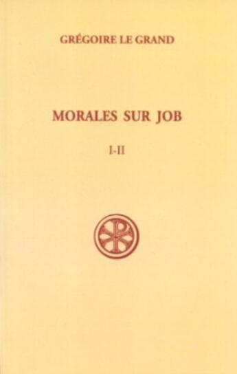 Couverture du livre « Morales sur Job Livres I et II » de Gregoire Le Grand aux éditions Cerf