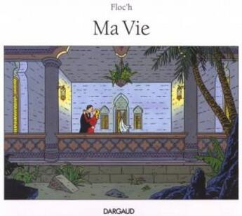 Couverture du livre « Ma vie » de Floc'H et Jean-Luc Fromental aux éditions Dargaud