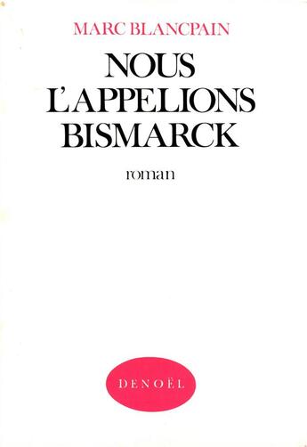 Couverture du livre « Nous l'appelions bismarck » de Marc Blancpain aux éditions Denoel