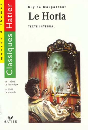 Couverture du livre « Le Horla (G. De Maupassant) - Edition 96 - La Nouvelle / Le Fantastique » de G Decote et Rachmuhl aux éditions Hatier