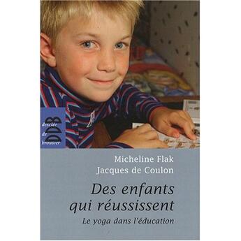 Couverture du livre « Des enfants qui reussissent - le yoga dans l'education » de Coulon Jacques aux éditions Desclee De Brouwer