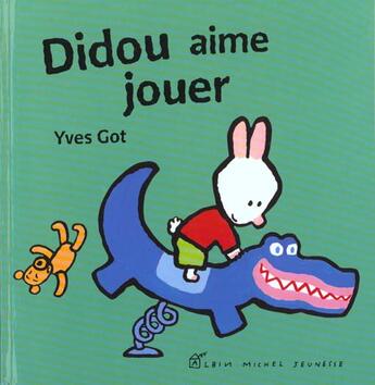 Couverture du livre « Didou Aime Jouer » de Yves Got aux éditions Albin Michel Jeunesse