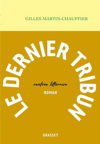 Couverture du livre « Le dernier tribun » de Gilles Martin-Chauffier aux éditions Grasset Et Fasquelle