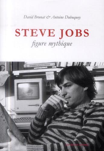 Couverture du livre « Steve Jobs, figure mythique » de David Brunat et Antoine Dubuquoy aux éditions Belles Lettres