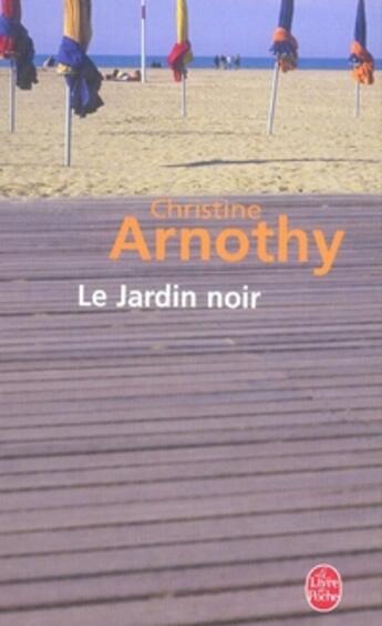 Couverture du livre « Le jardin noir » de Christine Arnothy aux éditions Le Livre De Poche