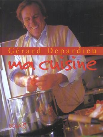 Couverture du livre « Ma Cuisine » de Gerard Depardieu aux éditions Solar