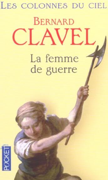 Couverture du livre « Les colonnes du ciel - tome 3 la femme de guerre » de Bernard Clavel aux éditions Pocket