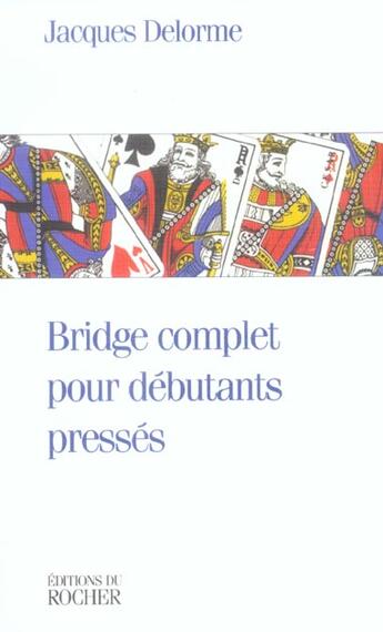 Couverture du livre « Bridge complet pour debutants presses » de Jacques Delorme aux éditions Rocher