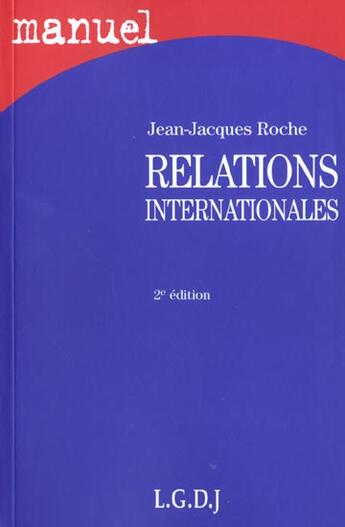 Couverture du livre « Relations internationales » de Jean-Jacques Roche aux éditions Lgdj