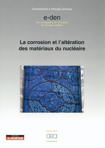 Couverture du livre « La corrosion et l'altération des matériaux du nucléaire » de Cea Saclay aux éditions Le Moniteur