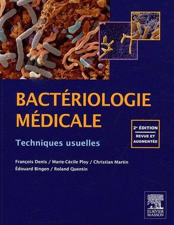 Couverture du livre « Bactériologie médicale (2e édition) » de Francois Denis aux éditions Elsevier-masson