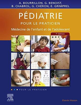 Couverture du livre « Pédiatrie pour le praticien ; médecine de l'enfant et de l'adolescent (7e édition) » de Antoine Bourrillon et Gregoire Benoist et Gerard Cheron et Brigitte Chabrol et Emmanuel Grimprel aux éditions Elsevier-masson