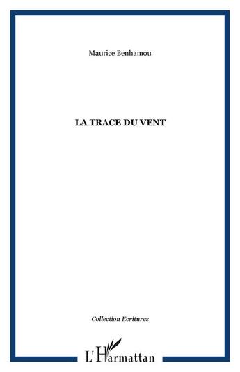 Couverture du livre « La trace du vent » de Maurice Benhamou aux éditions Editions L'harmattan