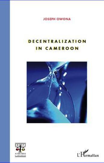 Couverture du livre « Decentralization in Cameroon » de Joseph Owona aux éditions L'harmattan