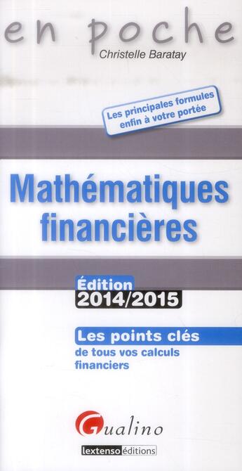 Couverture du livre « Mathématiques financières ; 2014-2015 (2e édition) » de Christelle Baratay aux éditions Gualino