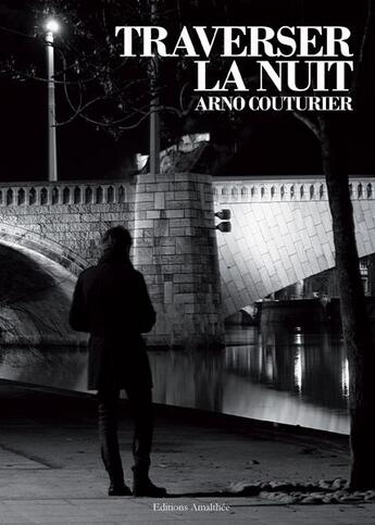 Couverture du livre « Traverser la nuit » de Arno Couturier aux éditions Amalthee