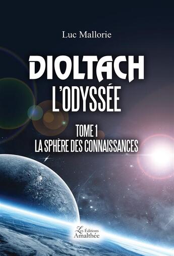 Couverture du livre « Dioltach ; l'odyssée t.1 ; la sphère des connaissances » de Mallorie Luc aux éditions Amalthee