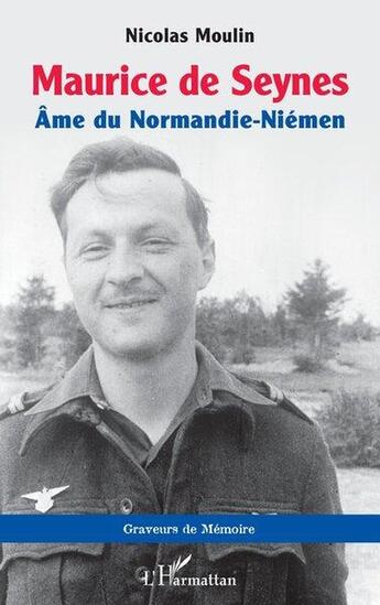 Couverture du livre « Maurice de Seynes : âme du Normandie-Niémen » de Nicolas Moulin aux éditions L'harmattan