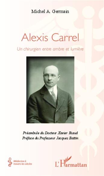 Couverture du livre « Alexis Carrel ; un chirurgien entre ombre et lumière » de Michel A. Germain aux éditions L'harmattan