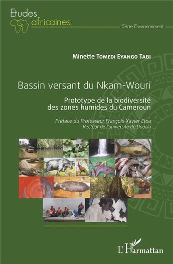 Couverture du livre « Bassin versant du Nkam-Wouri ; prototype de la biodiversité des zones humides du Cameroun » de Minette Tomedi Eyango Tabi aux éditions L'harmattan