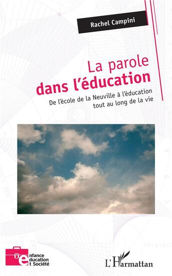 Couverture du livre « La parole dans l'éducation ; de l'école de la Neuville à l'éducation tout au long de la vie » de Rachel Campini aux éditions L'harmattan