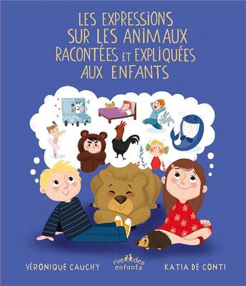 Couverture du livre « Les expressions sur les animaux racontées et expliquées aux enfants » de Veronique Cauchy et Katia De Conti aux éditions Ctp Rue Des Enfants