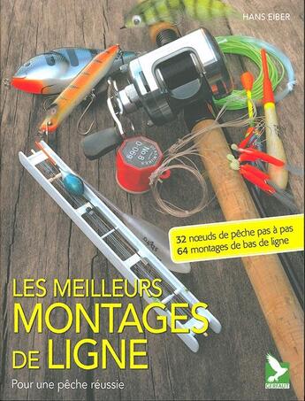 Couverture du livre « Les meilleurs montages de lignes » de Hans Eiber aux éditions Gerfaut