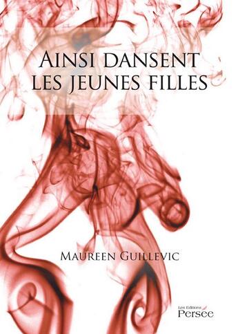 Couverture du livre « Ainsi dansent les jeunes filles » de Maureen Guillevic aux éditions Persee