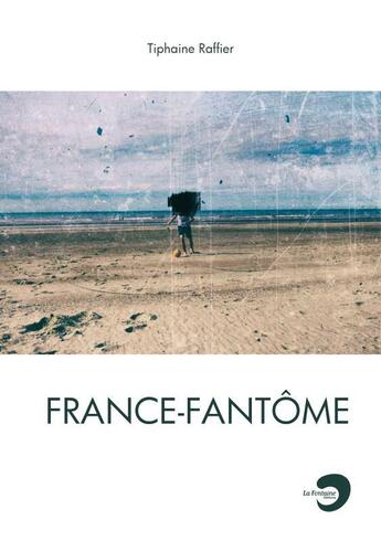 Couverture du livre « France-fantôme » de Tiphaine Raffier aux éditions La Fontaine