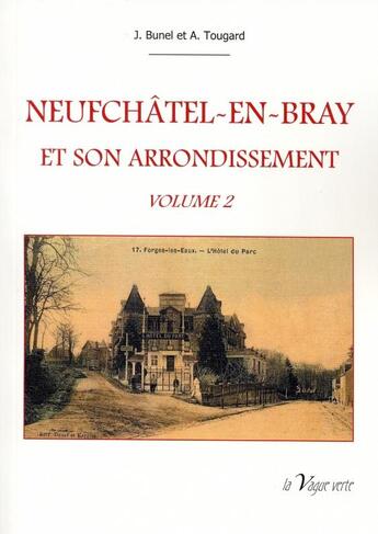 Couverture du livre « Neufchâtel-en-Bray et son arrondissement t.2 » de Joseph Bunel et Albert Tougard aux éditions La Vague Verte