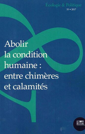 Couverture du livre « Abolir la condition humaine : entre chimères et calamités... » de  aux éditions Bord De L'eau