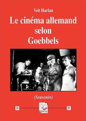 Couverture du livre « Le cinéma allemand selon Goebbels » de Veit Harlan aux éditions Deterna