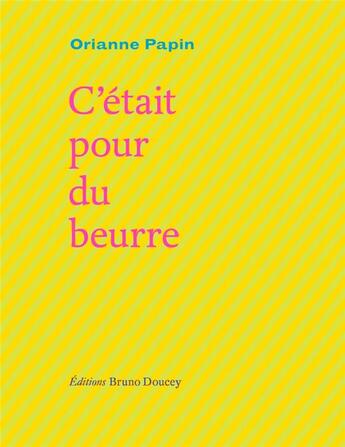Couverture du livre « C'était pour du beurre » de Orianne Papin aux éditions Bruno Doucey