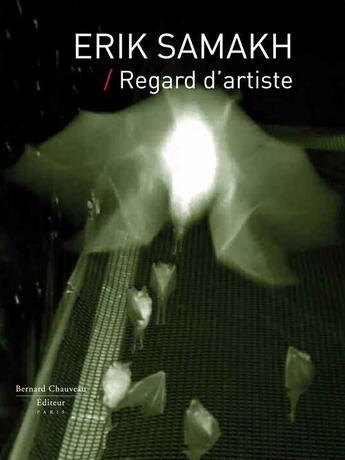 Couverture du livre « Erik Samakh ; regard d'artiste » de Colette Garraud aux éditions Bernard Chauveau