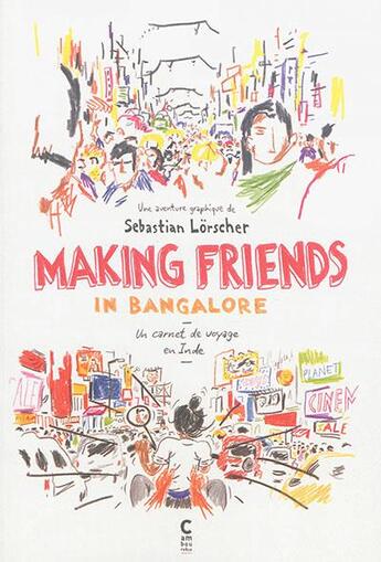 Couverture du livre « Making friends in Bangalore ; un carnet de voyage en Inde » de Sebastian Lorscher aux éditions Cambourakis