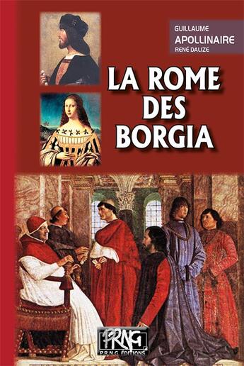 Couverture du livre « La Rome des Borgia » de Guillaume Apollinaire et Rene Dalize aux éditions Prng