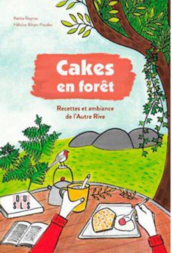 Couverture du livre « Cakes en forêt » de Katita Reynes et Heloise Bihan-Poudec aux éditions Locus Solus