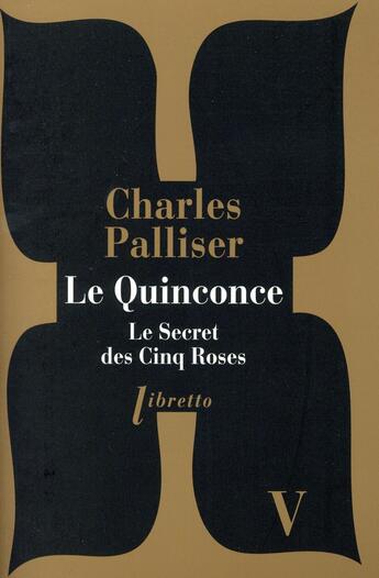 Couverture du livre « Le quinconce Tome 5 ; le secret des cinq roses » de Charles Palliser aux éditions Libretto