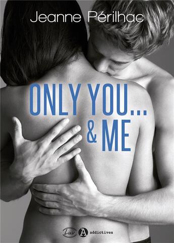 Couverture du livre « Only you... & me » de Jeanne Perilhac aux éditions Editions Addictives