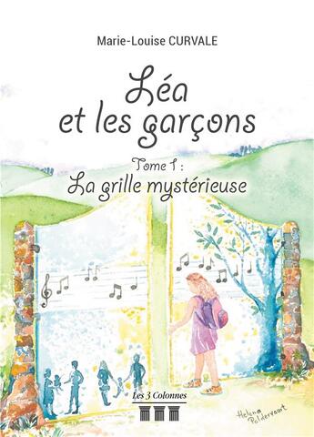 Couverture du livre « Léa et les garcons t.1 ; la grille mystérieuse » de Curvale Marie-Louise aux éditions Les Trois Colonnes