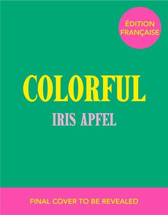 Couverture du livre « Colourful » de Iris Apfel aux éditions Epa